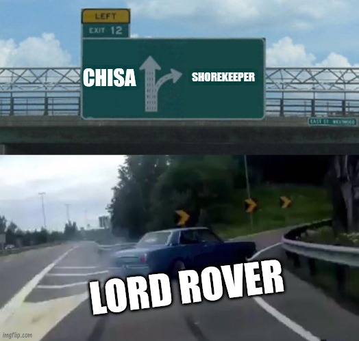 Left Exit 12 Off Ramp Meme | CHISA; SHOREKEEPER; LORD ROVER | image tagged in memes,left exit 12 off ramp | made w/ Imgflip meme maker