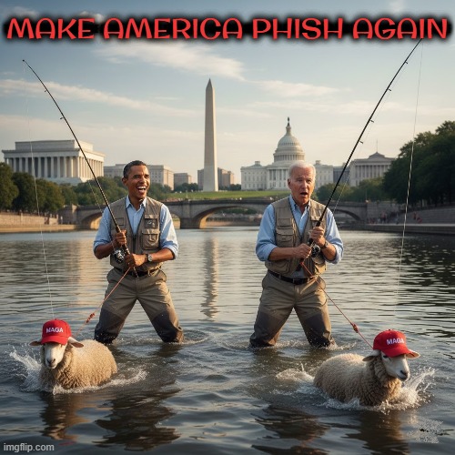 MAKE AMERICA PHISH AGAIN | MAKE AMERICA PHISH AGAIN; TRUMP AND MAGA ARE A FADING CULT THAT WILL GO INTO HISTORY AS THE NAZI DICTATOR LOSERS THEY ARE | image tagged in maga,phish,sheep,trump,obama,biden | made w/ Imgflip meme maker