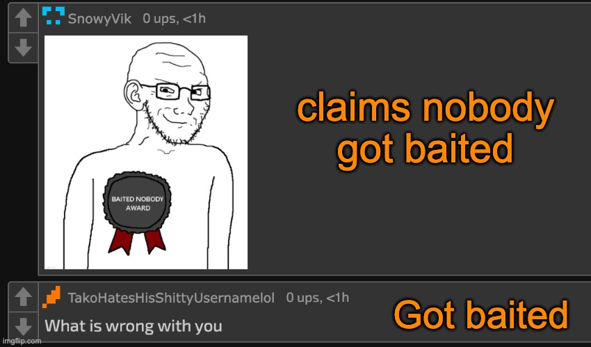 claims nobody got baited; Got baited | made w/ Imgflip meme maker