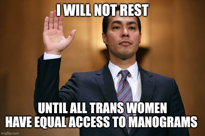 Equal biology is equal rights | I WILL NOT REST; UNTIL ALL TRANS WOMEN HAVE EQUAL ACCESS TO MANOGRAMS | image tagged in funny | made w/ Imgflip meme maker