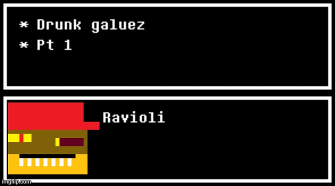 drunk | image tagged in deltarune,memes | made w/ Imgflip meme maker