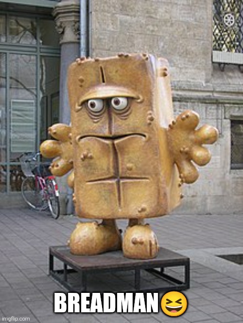 Breadman | BREADMAN? | image tagged in breadman | made w/ Imgflip meme maker