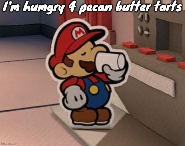 Coffee | I'm humgry 4 pecan butter tarts | image tagged in coffee | made w/ Imgflip meme maker