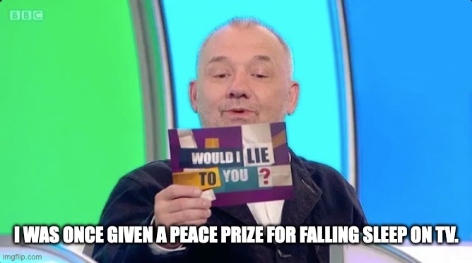 FIFA award | I WAS ONCE GIVEN A PEACE PRIZE FOR FALLING SLEEP ON TV. | image tagged in trump,fifa | made w/ Imgflip meme maker
