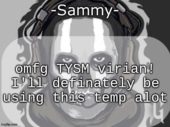 Sammy announcement temp | omfg TYSM virian! I'll definately be using this temp alot | image tagged in sammy announcement temp | made w/ Imgflip meme maker