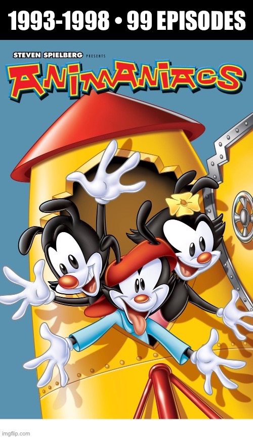The original series: Yakko, Wakko & Dot, the Warner Brothers (and sister)… | 1993-1998 • 99 EPISODES | image tagged in cartoons,animaniacs,yakko,wakko,dot,original | made w/ Imgflip meme maker