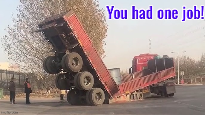 Absolute Fail | You had one job! | image tagged in you had one job,you had one job just the one,task failed successfully,fail army,you're fired,duhhh dumbass | made w/ Imgflip meme maker