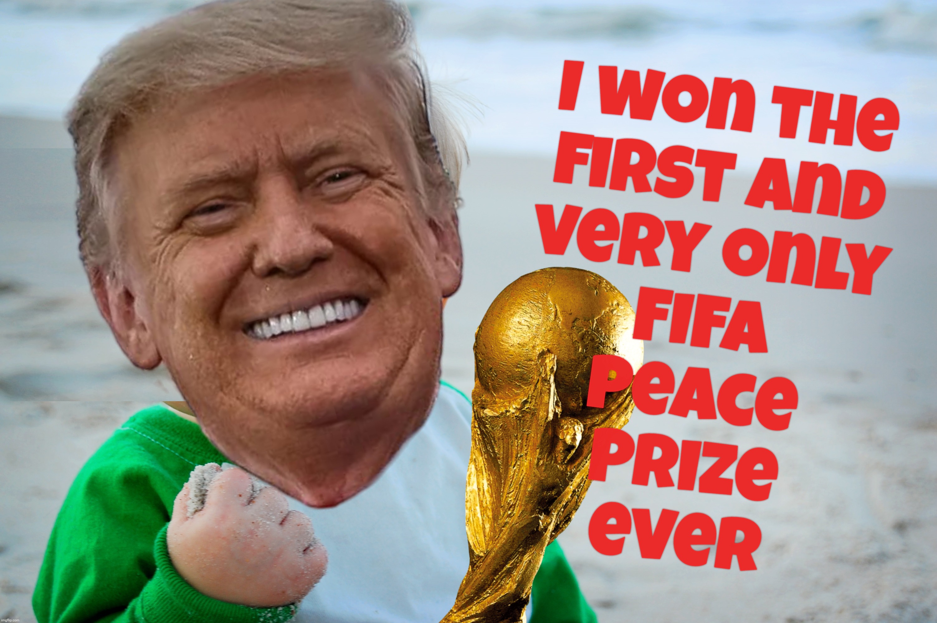So they made a posterior puckering pity prize for Trump | I won the
first and
very only
FIFA
Peace
Prize
ever | image tagged in success kid,donald trump,fifa,fifa peace prize,look what i won daddy,the cringe is real | made w/ Imgflip meme maker