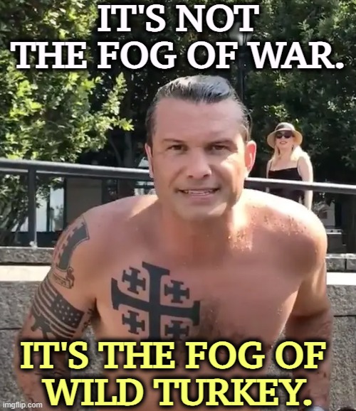 Give Mark Kelly the job.He's got experience and integrity. | IT'S NOT THE FOG OF WAR. IT'S THE FOG OF 
WILD TURKEY. | image tagged in pete hegseth tattoo,pete hegseth,fog of war,wild turkey,war criminal | made w/ Imgflip meme maker