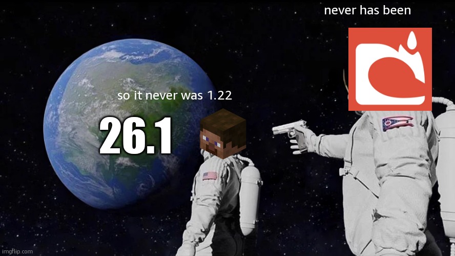 Trolljang | never has been; so it never was 1.22; 26.1 | image tagged in memes,always has been | made w/ Imgflip meme maker