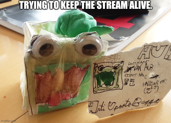 Remember this? | TRYING TO KEEP THE STREAM ALIVE. | image tagged in it's real | made w/ Imgflip meme maker
