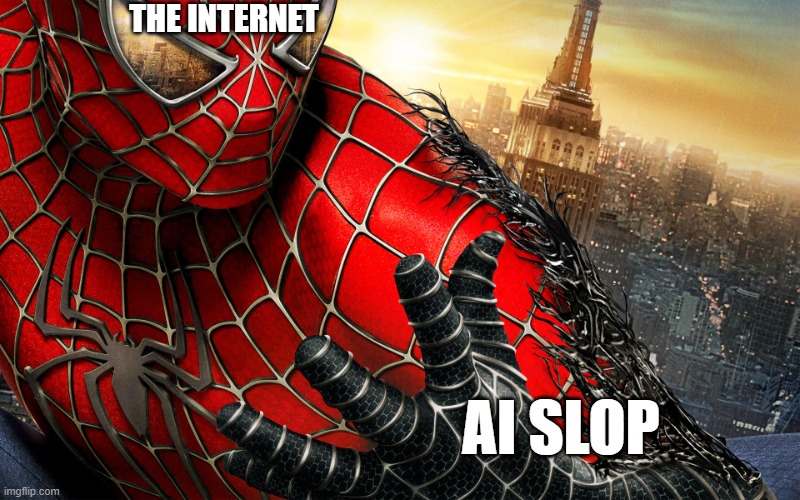 We must fight back against the Ai Slop! | THE INTERNET; AI SLOP | image tagged in dark spiderman venom taking over,internet | made w/ Imgflip meme maker