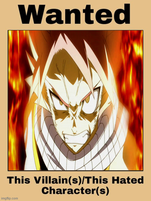 most wanted nastu | image tagged in most wanted,fairy tail,anime,nastu,fantasy memes | made w/ Imgflip meme maker