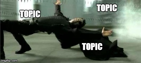 TOPIC TOPIC TOPIC | made w/ Imgflip meme maker