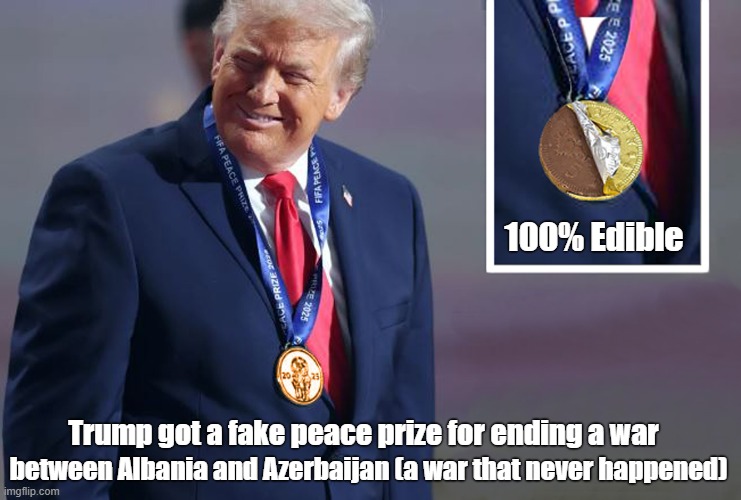 FIFA awards new peace prize to Donald Trump! | 100% Edible; Trump got a fake peace prize for ending a war; between Albania and Azerbaijan (a war that never happened) | image tagged in donald trump,fifa,fake,peace prize,chocolate,coin | made w/ Imgflip meme maker