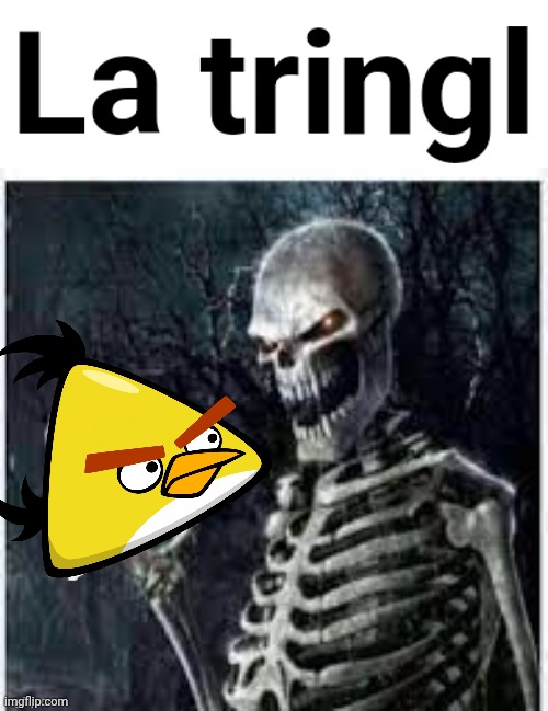 La tringl | image tagged in la tringl | made w/ Imgflip meme maker