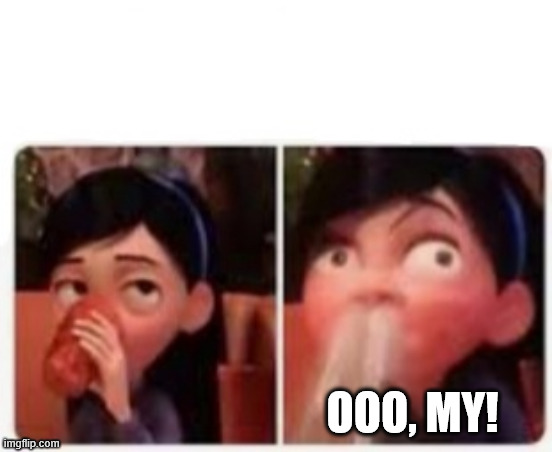 Violet's Embarrassment | OOO, MY! | image tagged in violet's embarrassment | made w/ Imgflip meme maker