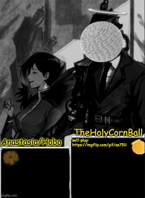 Anastasia/Hobo's cornball shared temp | self-plug:
https://imgflip.com/gif/ae751i | image tagged in anastasia/hobo's cornball shared temp | made w/ Imgflip meme maker