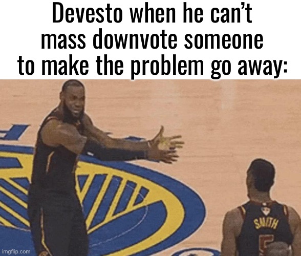 REF! DO SOMETHING! | Devesto when he can’t mass downvote someone to make the problem go away: | image tagged in ref do something | made w/ Imgflip meme maker