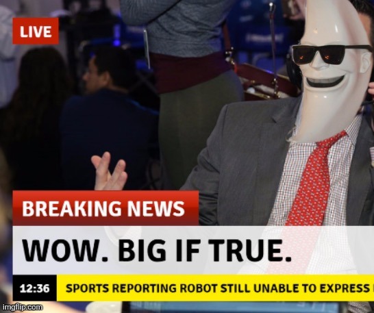 image tagged in m00nman wow big if true | made w/ Imgflip meme maker