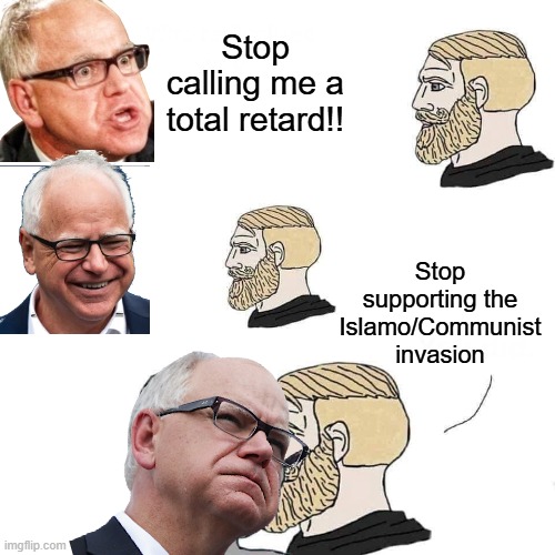 You are what you are... | Stop calling me a total retard!! Stop supporting the Islamo/Communist invasion | image tagged in chad approaching npc | made w/ Imgflip meme maker