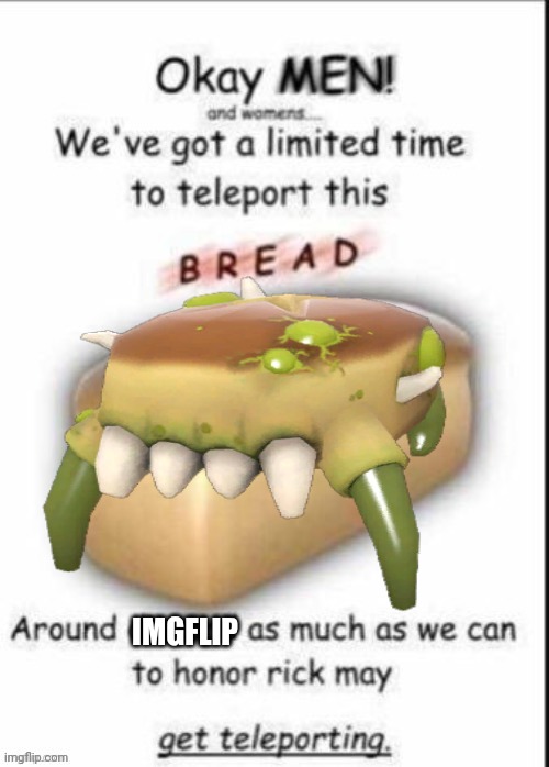Teleport Bread | IMGFLIP | image tagged in teleport bread | made w/ Imgflip meme maker