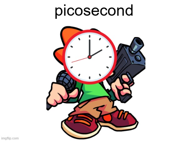 picosecond | picosecond | image tagged in fnf,friday night funkin,pico | made w/ Imgflip meme maker