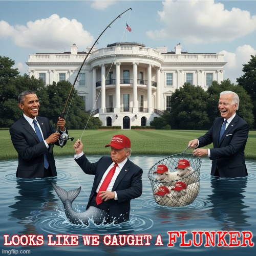 LOOKS LIKE WE CAUGHT A FLUNKER | DONALD TRUMP IS A FAILURE AND THE LOSER MAGA SHEEP WHO FOLLOW THAT LOSER GET CAUGHT UP ON THE PHISHING NET TOO; LOOKS LIKE WE CAUGHT A; FLUNKER | image tagged in obama,biden,trump,flunker,lunker,maga | made w/ Imgflip meme maker