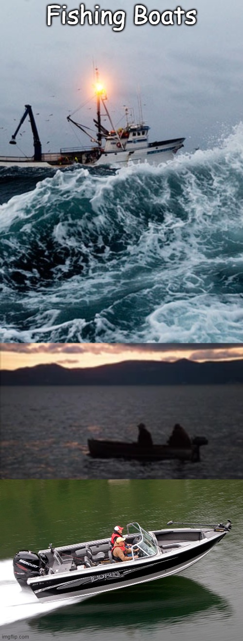 Fishing Boats | image tagged in fishing boat,fredo boat fishing godfather | made w/ Imgflip meme maker