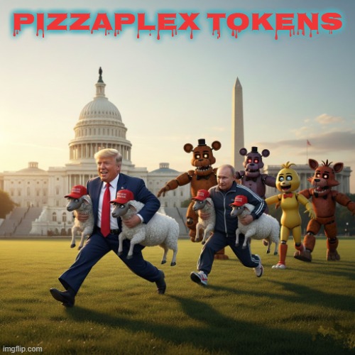 PIZZAPLEX TOKENS | PIZZAPLEX TOKENS DONALD TRUMP AND VLADMIR PUTIN ARE SCARED COWARDS LOOKING FOR ATTENTION AND THE MAGA SHEEP GIVE IT TO THEM EVERY DAY. | image tagged in token,trump,putin,maga,five nights at freddy's,participation trophy | made w/ Imgflip meme maker