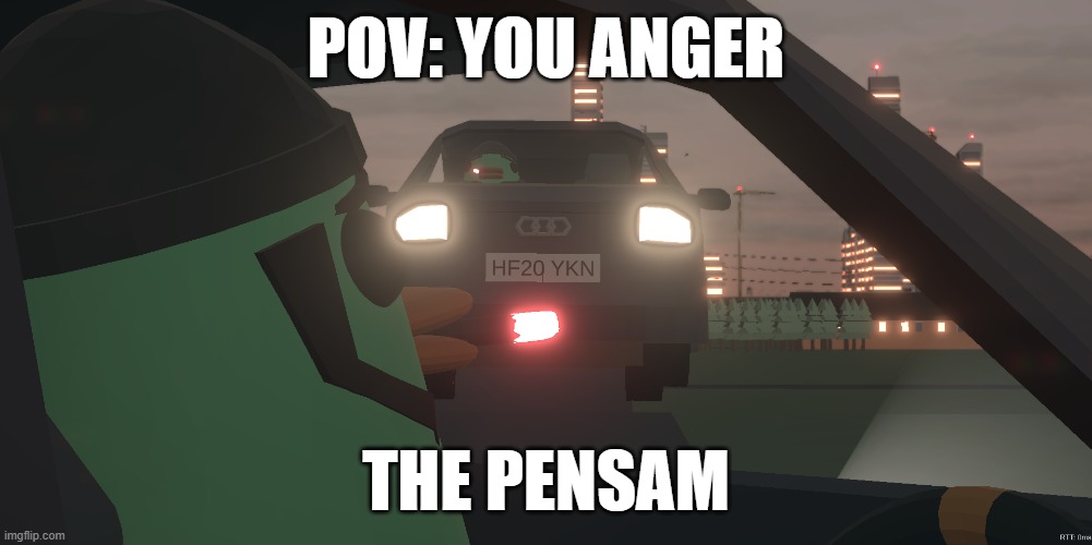 POV: You anger the Pensam | POV: YOU ANGER; THE PENSAM | image tagged in mirage pensam,mpcc,mp car chase,multiplayer car chase | made w/ Imgflip meme maker