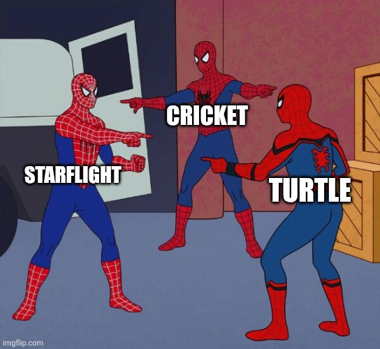 Spider Man Triple | CRICKET; STARFLIGHT; TURTLE | image tagged in spider man triple | made w/ Imgflip meme maker