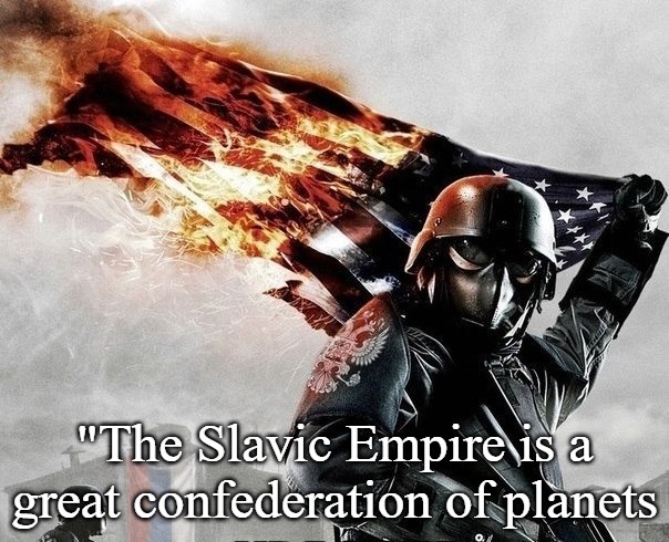 Slavic Storm | "The Slavic Empire is a great confederation of planets | image tagged in slavic storm,slavic empire,slavic slm | made w/ Imgflip meme maker