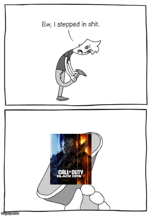 Ew I stepped in shit | image tagged in ew i stepped in shit,call of duty | made w/ Imgflip meme maker