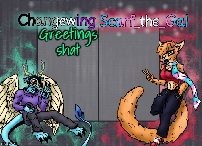 Changewing & Scarf shared template | Greetings shat | image tagged in changewing scarf shared template | made w/ Imgflip meme maker