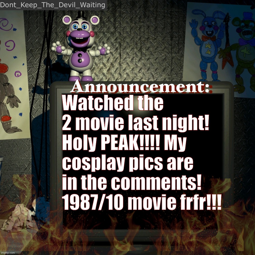 Holy peak dude that was amazing!! Lots of refs btw! | Watched the 2 movie last night! Holy PEAK!!!! My cosplay pics are in the comments! 1987/10 movie frfr!!! | image tagged in dont_keep_the_devil_waiting announcement temp | made w/ Imgflip meme maker