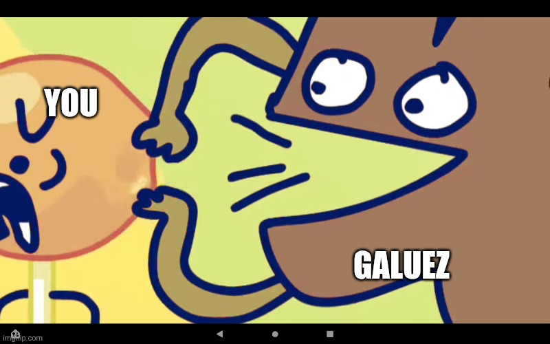 GALUEZ YOU | made w/ Imgflip meme maker