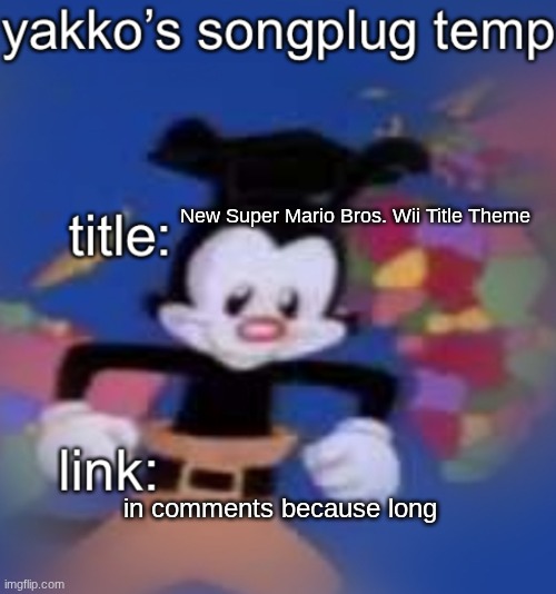 in lighter news | New Super Mario Bros. Wii Title Theme; in comments because long | image tagged in songpluh temp | made w/ Imgflip meme maker