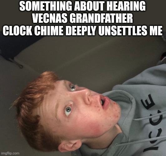 . | SOMETHING ABOUT HEARING VECNAS GRANDFATHER CLOCK CHIME DEEPLY UNSETTLES ME | image tagged in neuron activation | made w/ Imgflip meme maker