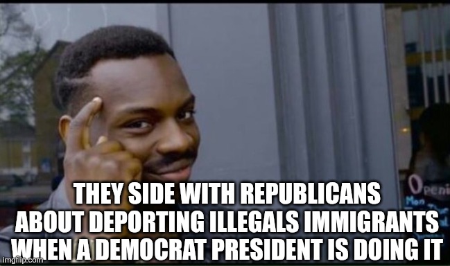 Thinking Black Man | THEY SIDE WITH REPUBLICANS ABOUT DEPORTING ILLEGALS IMMIGRANTS WHEN A DEMOCRAT PRESIDENT IS DOING IT | image tagged in thinking black man | made w/ Imgflip meme maker