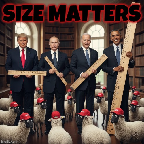 SIZE MATTERS | SIZE MATTERS | image tagged in size matters,size queen,trump,putin,biden,obama | made w/ Imgflip meme maker