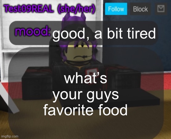 Test09 Jane Doe temp v2 | good, a bit tired; what’s your guys favorite food | image tagged in test09 jane doe temp v2 | made w/ Imgflip meme maker