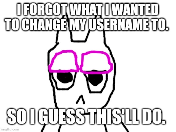 It didn't have to come to this, Johnson. | I FORGOT WHAT I WANTED TO CHANGE MY USERNAME TO. SO I GUESS THIS'LL DO. | image tagged in but it is,your fault,whatever happens next | made w/ Imgflip meme maker