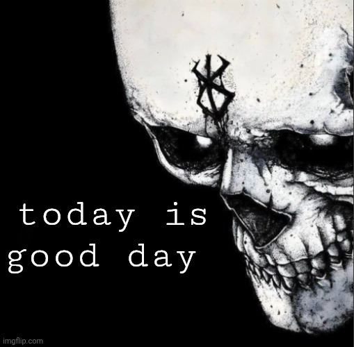 Sacrifice | today is good day | image tagged in sacrifice | made w/ Imgflip meme maker