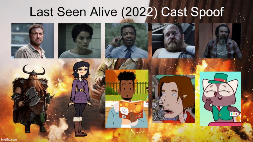 Credit to Waldness Topic International for this used | image tagged in meme,memes,spoof cast,last seen alive,characters,roles | made w/ Imgflip meme maker
