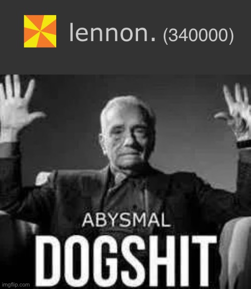 too many points | image tagged in abysmal dogshit | made w/ Imgflip meme maker