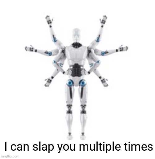 I can slap you multiple times | made w/ Imgflip meme maker