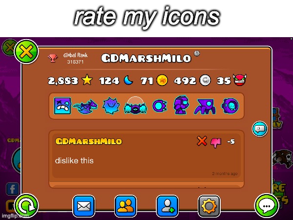 rate my icons | image tagged in geometry dash,idk what to put here | made w/ Imgflip meme maker
