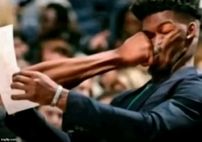 it was bait. STUPID as fuck bait, but bait none the less. if you still don't believe me than fuck off. | image tagged in jimmy butler punched | made w/ Imgflip meme maker