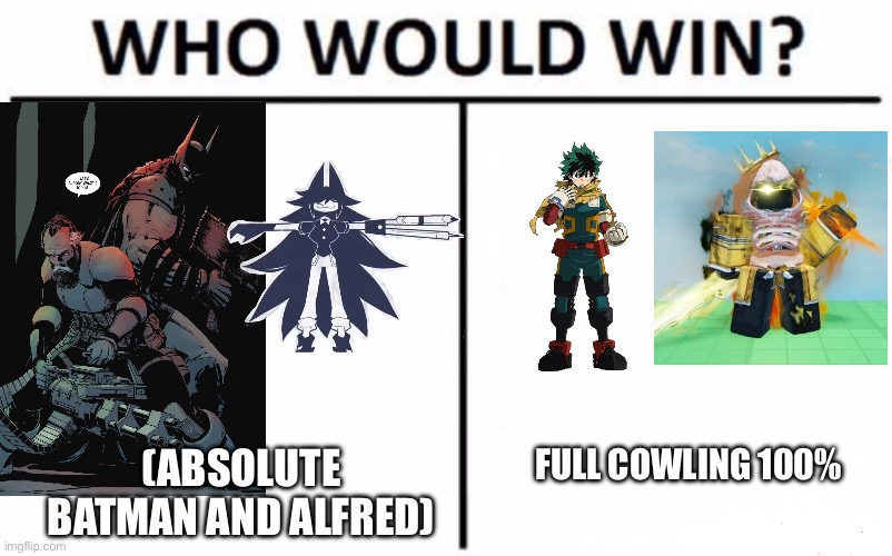 Who Would Win? | FULL COWLING 100%; (ABSOLUTE BATMAN AND ALFRED) | image tagged in memes,who would win | made w/ Imgflip meme maker